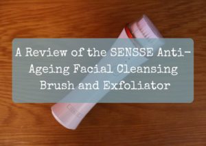 A Review of the SENSSE Anti-Ageing Facial Cleansing Brush and Exfoliator