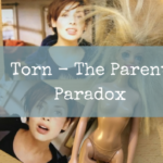 Torn – The Parent Paradox