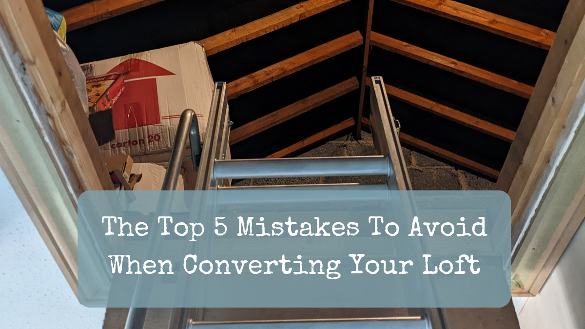 The Top 5 Mistakes To Avoid When Converting Your Loft - You Have To Laugh